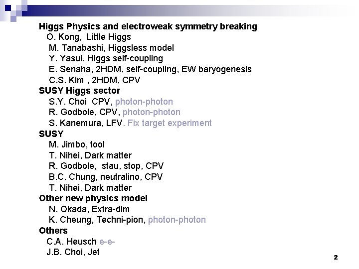 Higgs Physics and electroweak symmetry breaking O. Kong, Little Higgs M. Tanabashi, Higgsless model