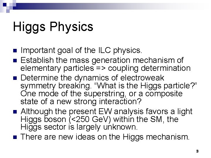 Higgs Physics n n n Important goal of the ILC physics. Establish the mass