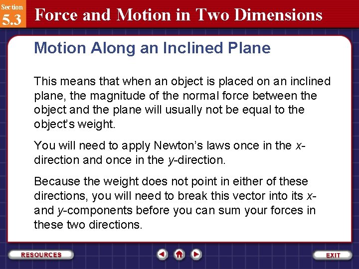 Section 5. 3 Force and Motion in Two Dimensions Motion Along an Inclined Plane