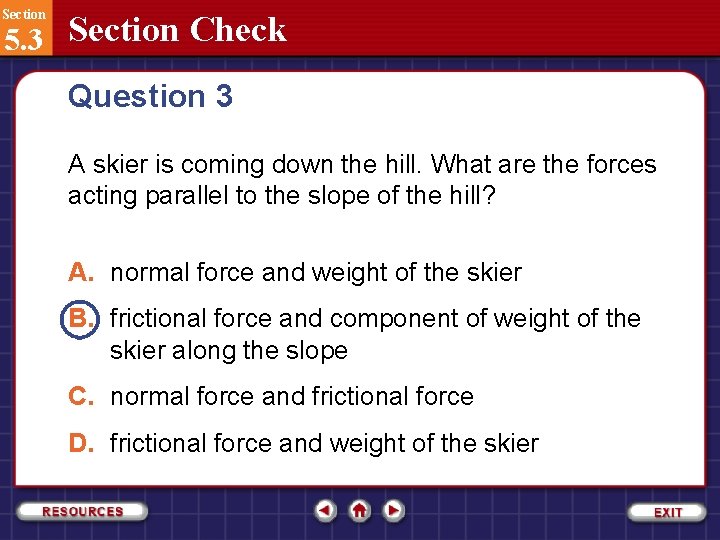 Section 5. 3 Section Check Question 3 A skier is coming down the hill.