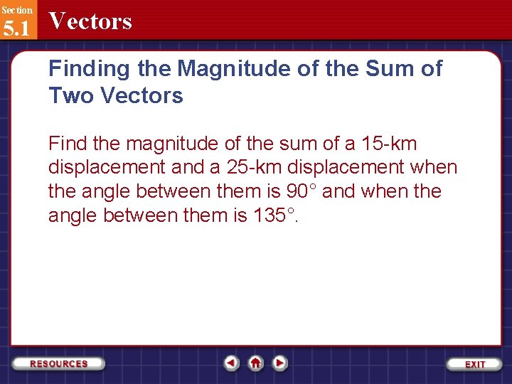 Section 5. 1 Vectors Finding the Magnitude of the Sum of Two Vectors Find