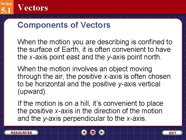 Section 5. 1 Vectors Components of Vectors When the motion you are describing is