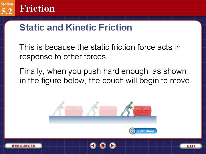 Section 5. 2 Friction Static and Kinetic Friction This is because the static friction