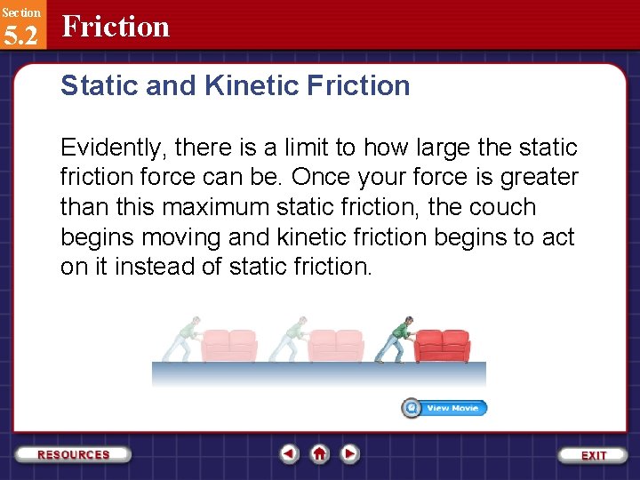 Section 5. 2 Friction Static and Kinetic Friction Evidently, there is a limit to