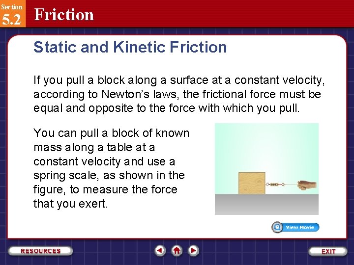 Section 5. 2 Friction Static and Kinetic Friction If you pull a block along