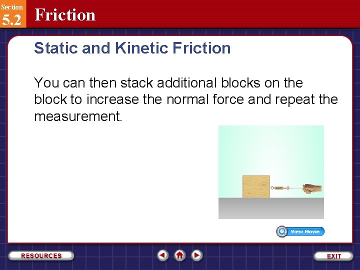 Section 5. 2 Friction Static and Kinetic Friction You can then stack additional blocks