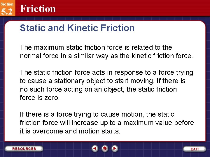 Section 5. 2 Friction Static and Kinetic Friction The maximum static friction force is