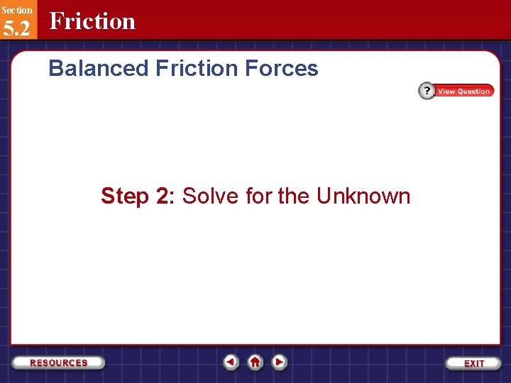 Section 5. 2 Friction Balanced Friction Forces Step 2: Solve for the Unknown 