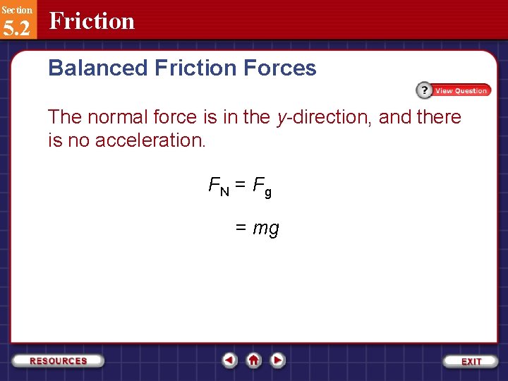 Section 5. 2 Friction Balanced Friction Forces The normal force is in the y-direction,