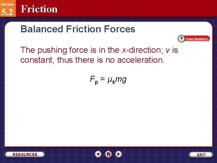 Section 5. 2 Friction Balanced Friction Forces The pushing force is in the x-direction;