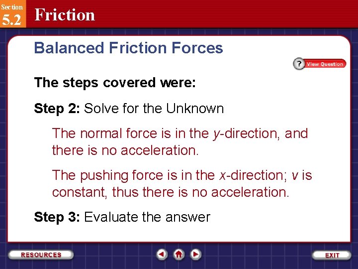 Section 5. 2 Friction Balanced Friction Forces The steps covered were: Step 2: Solve