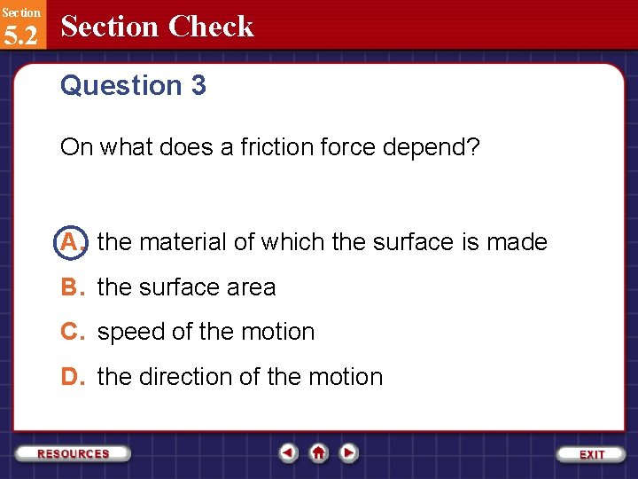 Section 5. 2 Section Check Question 3 On what does a friction force depend?