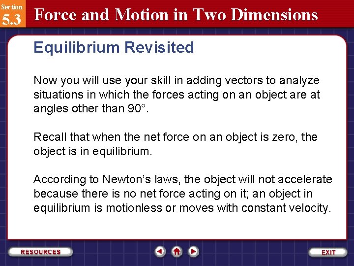 Section 5. 3 Force and Motion in Two Dimensions Equilibrium Revisited Now you will