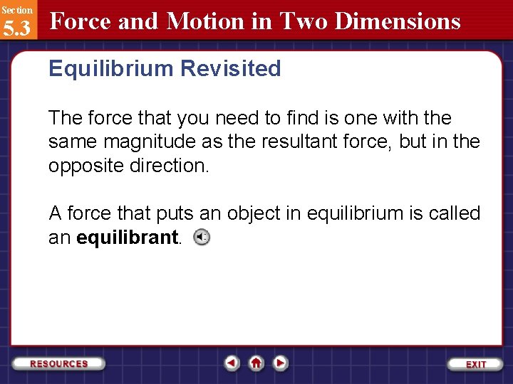 Section 5. 3 Force and Motion in Two Dimensions Equilibrium Revisited The force that