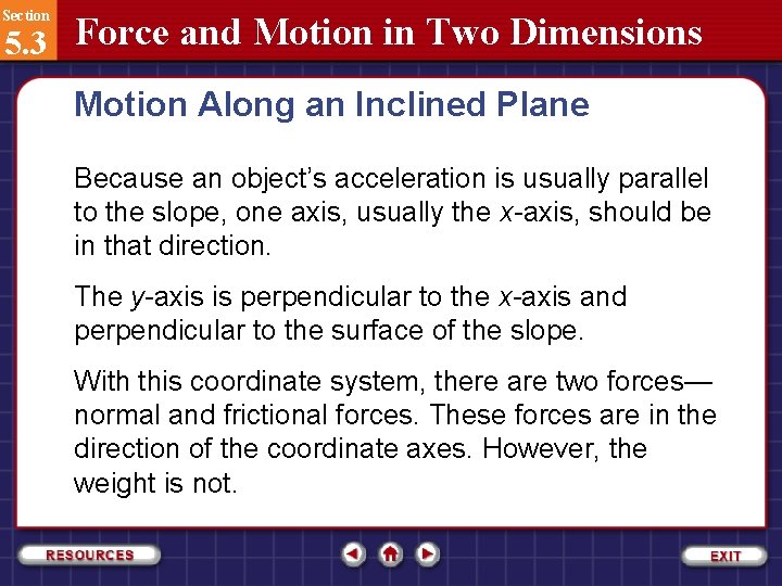 Section 5. 3 Force and Motion in Two Dimensions Motion Along an Inclined Plane