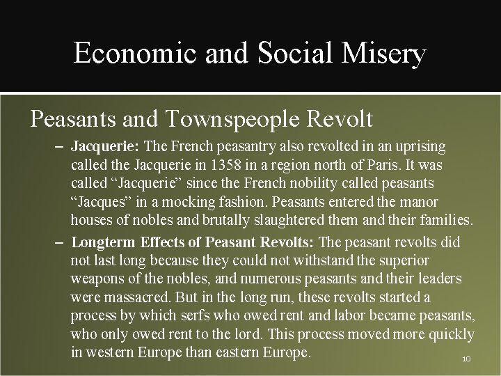 Economic and Social Misery Peasants and Townspeople Revolt – Jacquerie: The French peasantry also