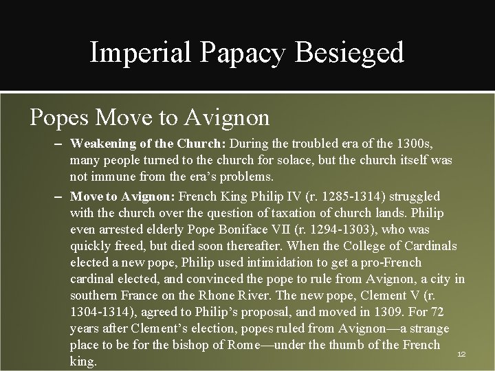 Imperial Papacy Besieged Popes Move to Avignon – Weakening of the Church: During the