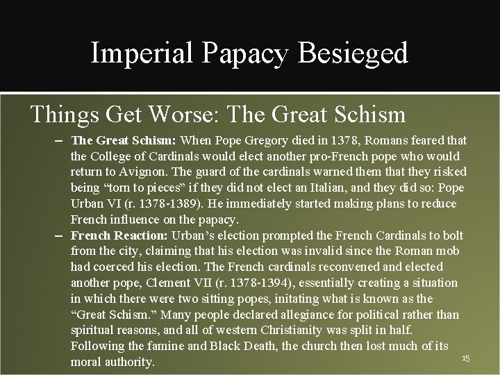 Imperial Papacy Besieged Things Get Worse: The Great Schism – The Great Schism: When