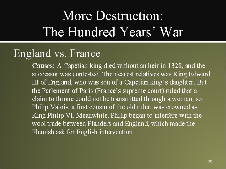 More Destruction: The Hundred Years’ War England vs. France – Causes: A Capetian king