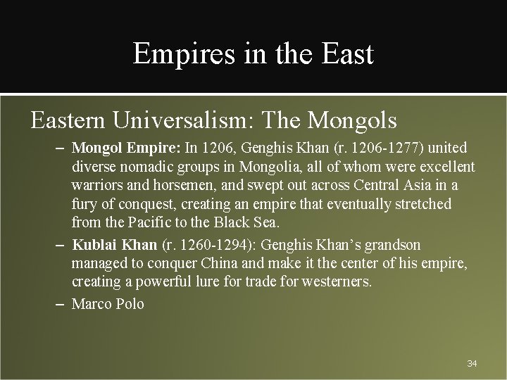 Empires in the Eastern Universalism: The Mongols – Mongol Empire: In 1206, Genghis Khan