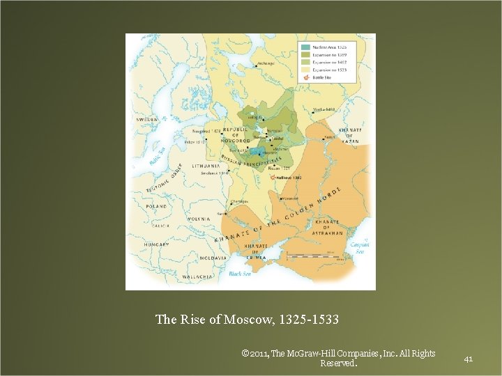 The Rise of Moscow, 1325 -1533 © 2011, The Mc. Graw-Hill Companies, Inc. All