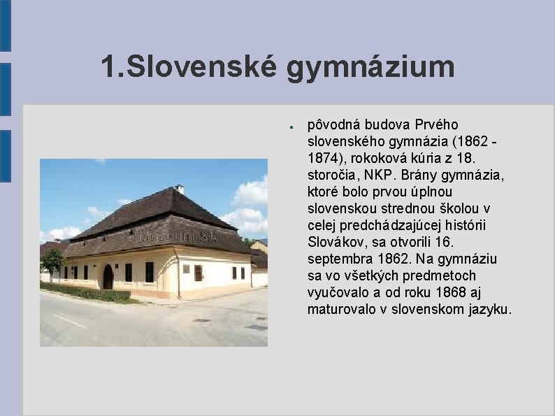 1. Slovenské gymnázium ● pôvodná budova Prvého slovenského gymnázia (1862 1874), rokoková kúria z