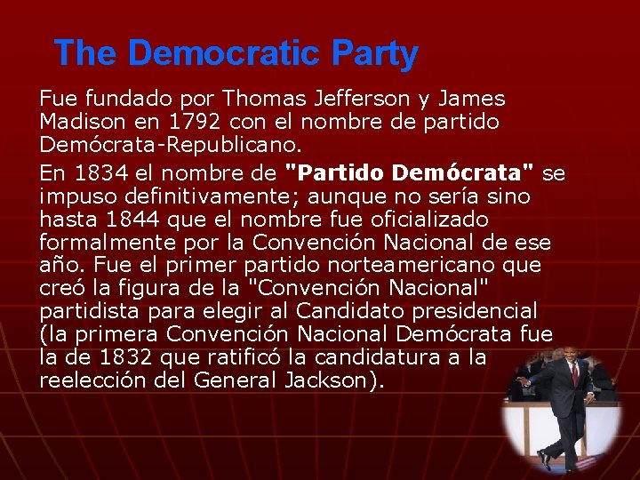 The Democratic Party Fue fundado por Thomas Jefferson y James Madison en 1792 con