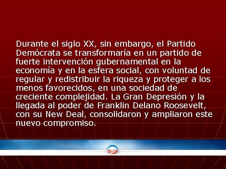 Durante el siglo XX, sin embargo, el Partido Demócrata se transformaría en un partido