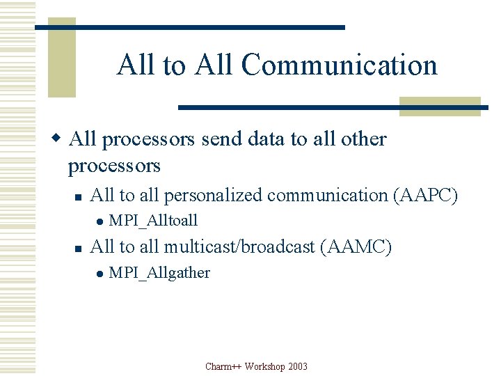 All to All Communication w All processors send data to all other processors n