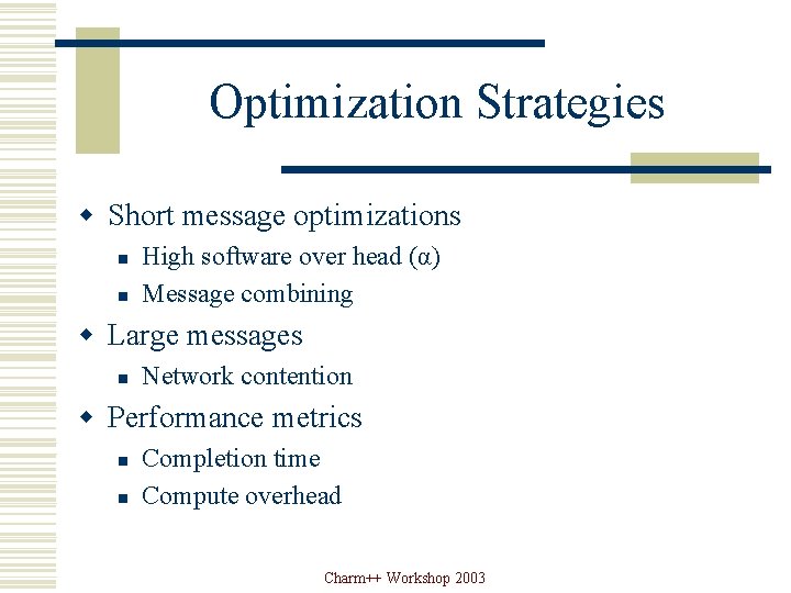 Optimization Strategies w Short message optimizations n n High software over head (α) Message