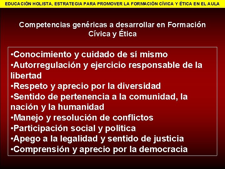 EDUCACIÓN HOLISTA, ESTRATEGIA PARA PROMOVER LA FORMACIÓN CÍVICA Y ÉTICA EN EL AULA Competencias