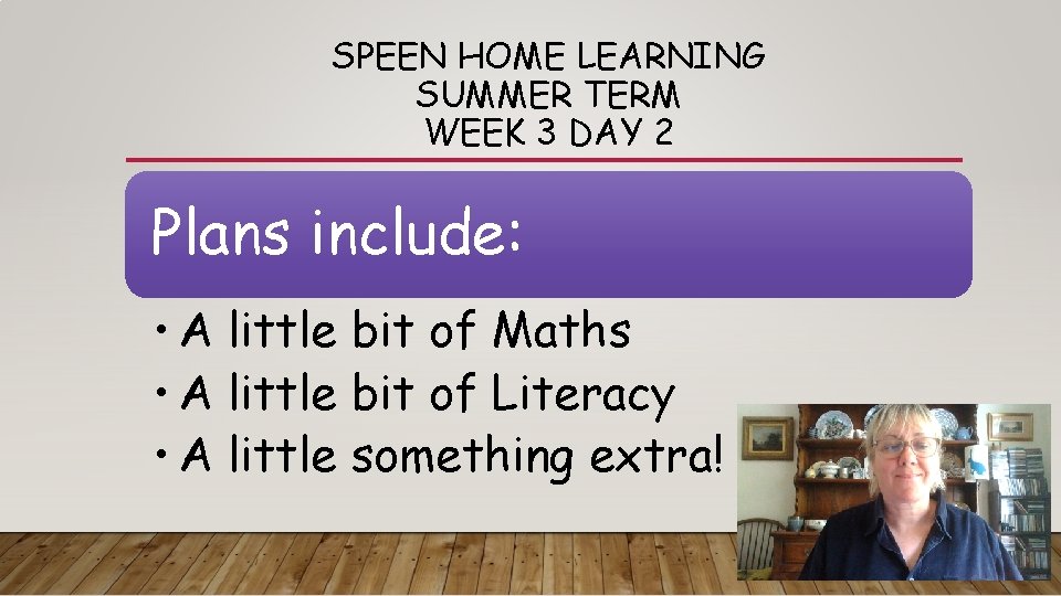 SPEEN HOME LEARNING SUMMER TERM WEEK 3 DAY 2 Plans include: • A little