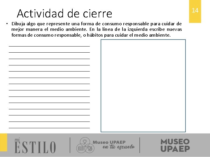 Actividad de cierre • Dibuja algo que represente una forma de consumo responsable para