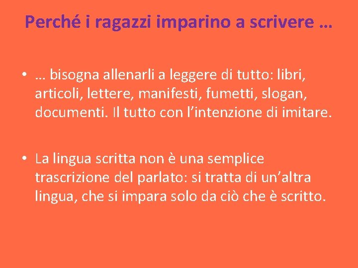 Perché i ragazzi imparino a scrivere … • … bisogna allenarli a leggere di