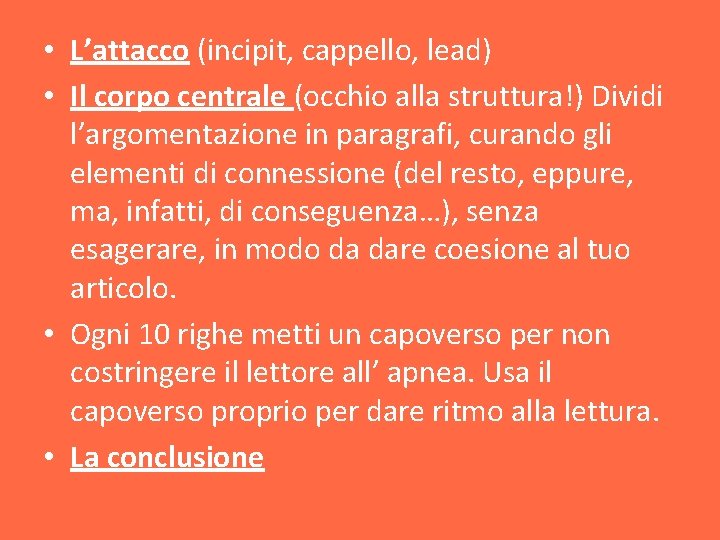  • L’attacco (incipit, cappello, lead) • Il corpo centrale (occhio alla struttura!) Dividi