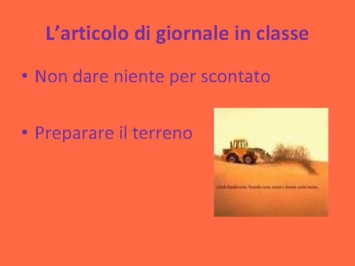 L’articolo di giornale in classe • Non dare niente per scontato • Preparare il