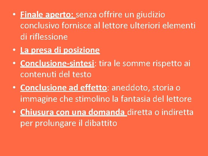  • Finale aperto: senza offrire un giudizio conclusivo fornisce al lettore ulteriori elementi