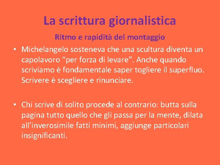 La scrittura giornalistica Ritmo e rapidità del montaggio • Michelangelo sosteneva che una scultura