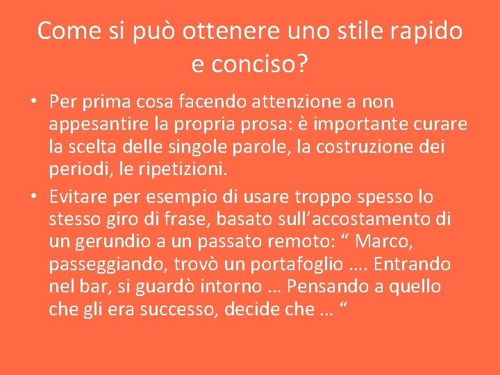 Come si può ottenere uno stile rapido e conciso? • Per prima cosa facendo