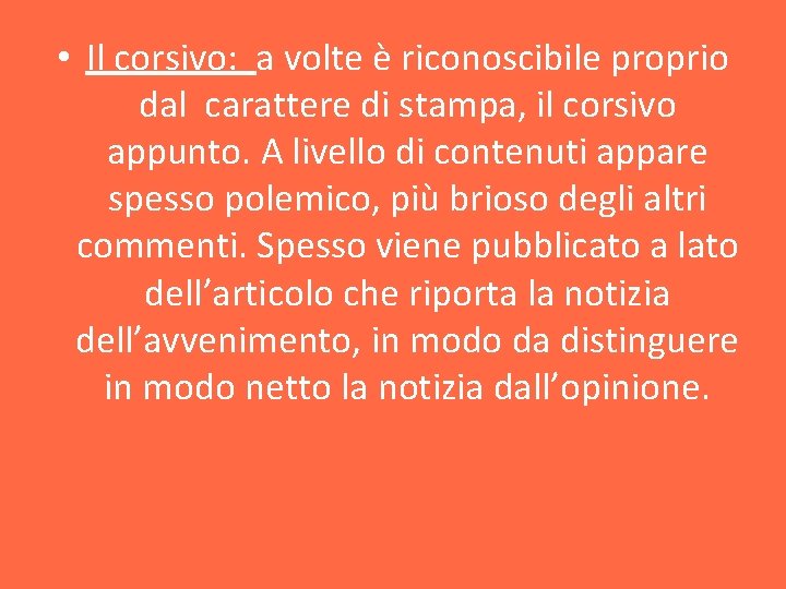  • Il corsivo: a volte è riconoscibile proprio dal carattere di stampa, il