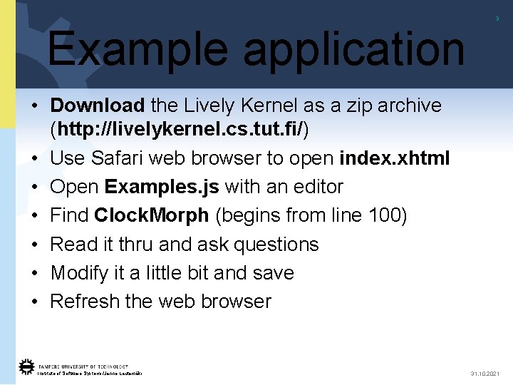 3 Example application • Download the Lively Kernel as a zip archive (http: //livelykernel.