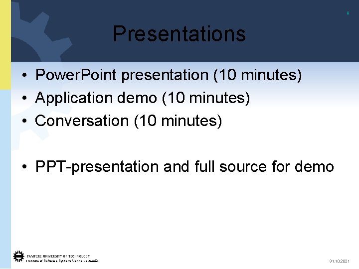 8 Presentations • Power. Point presentation (10 minutes) • Application demo (10 minutes) •