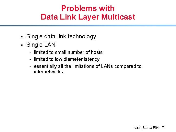 Problems with Data Link Layer Multicast § § Single data link technology Single LAN