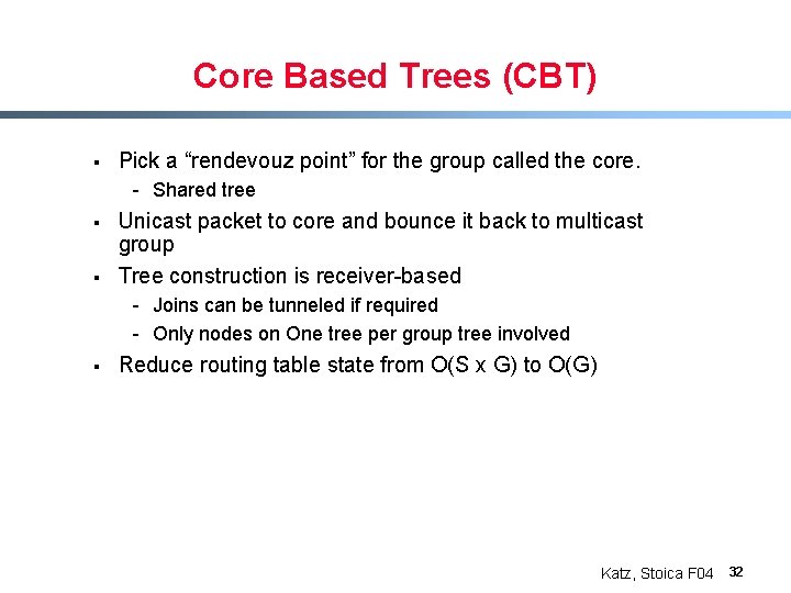 Core Based Trees (CBT) § Pick a “rendevouz point” for the group called the