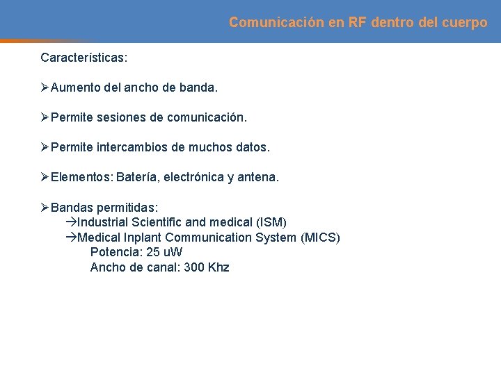Comunicación en RF dentro del cuerpo Características: ØAumento del ancho de banda. ØPermite sesiones