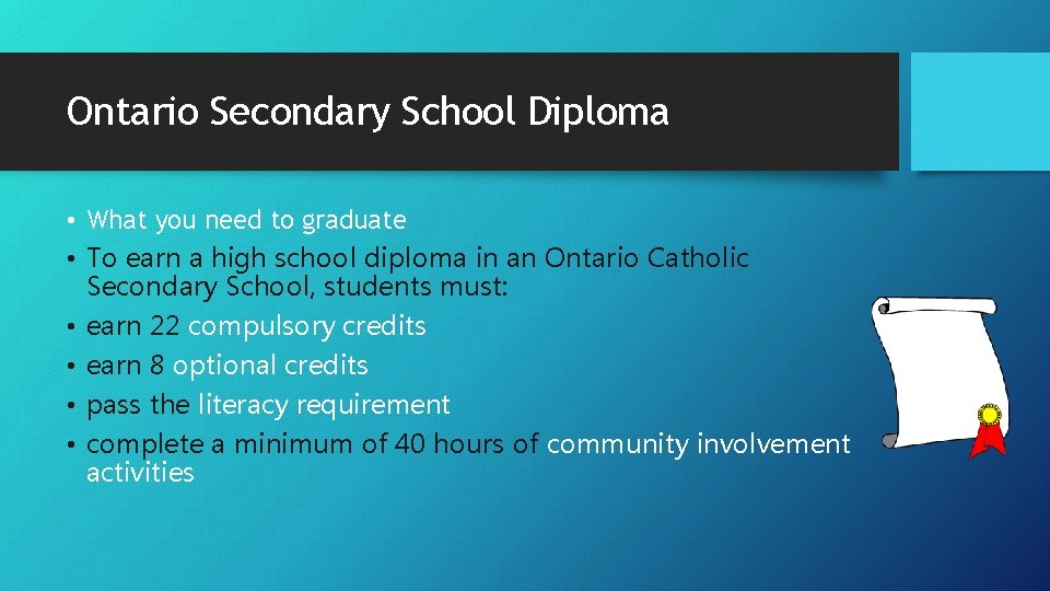 Ontario Secondary School Diploma • What you need to graduate • To earn a