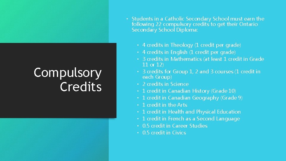  • Students in a Catholic Secondary School must earn the following 22 compulsory