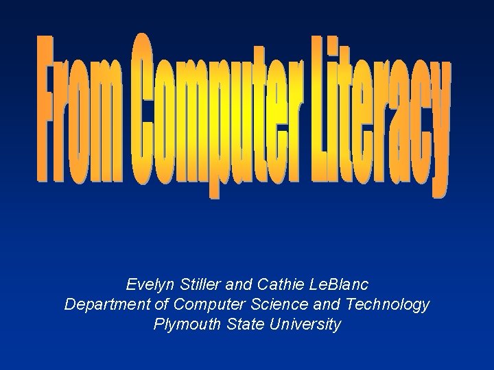 Evelyn Stiller and Cathie Le. Blanc Department of Computer Science and Technology Plymouth State