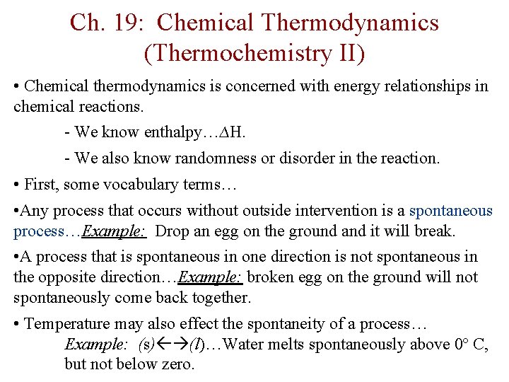 Ch. 19: Chemical Thermodynamics (Thermochemistry II) • Chemical thermodynamics is concerned with energy relationships