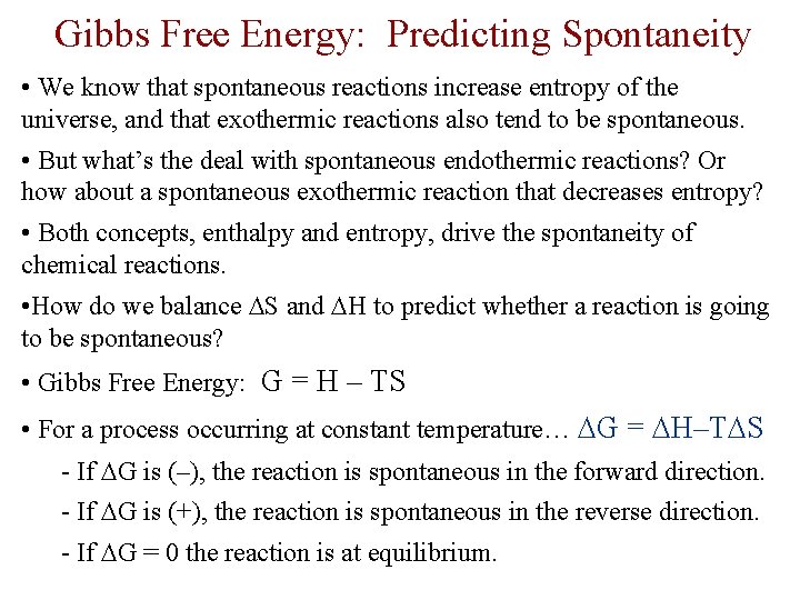 Gibbs Free Energy: Predicting Spontaneity • We know that spontaneous reactions increase entropy of